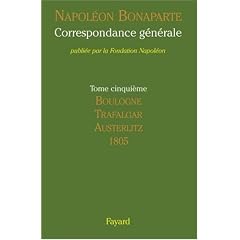 Correspondance g�n�rale : Volume 5, Boulogne, Trafalgar, Austerlitz, 1805