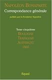 CORRESPONDANCE G�N�RALE. Tome V : Boulogne, Trafalgar, Austerlitz. Ann�e 1805 (1764 lettres)