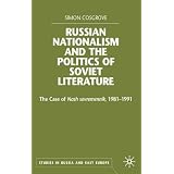 Russian Nationalism and the Politics of Soviet Literature: The Case of Nash Sovremennik, 1981-1991 (Studies in Russian and East European History)von "Simon Cosgrove"