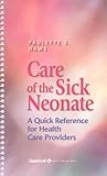 Care of the Sick Neonate: A Quick Reference for Health Care Providers