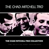 The Chad Mitchell Trio Collection: Original Kapp Recordings