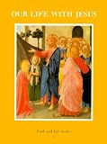 Our Life With Jesus: Book 3 (Faith and Life Catechisms)