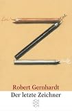 Der letzte Zeichner: Aufs�tze zu Kunst und Karikatur - Robert Gernhardt