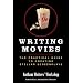 Writing Movies: The Practical Guide to Creating Stellar Screenplays