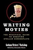 Writing Movies: The Practical Guide to Creating Stellar Screenplays