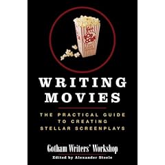 Writing Movies: The Practical Guide to Creating Stellar Screenplays