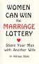 Women Can Win the Marriage Lottery: Share Your Man With Another Wife : (The Case for Plural Marriage)