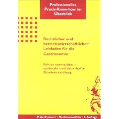 Rechtlicher und betriebswirtschaftlicher Leitfaden f�r die Gastronomie: Fehler vermeiden - optimale und dauerhafte Gewinnerzielung