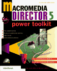 Macromedia Director 5 Power Toolkit: Your Comprehensive Guide to Creating Interactive Multimedia