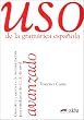 Uso de la gramatica espanola, Avanzado: Gramatica y ejericios de sistematizacion para estudiantes de E.L.E. de