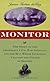 Monitor : the story of the legendary Civil War Ironclad and the man whose intervention changed the course of history