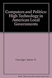 Computers and politics : high technology in American local governments