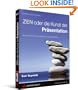 ZEN oder die Kunst der Pr�sentation. Mit einfachen Ideen gestalten und pr�sentieren