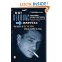 Why Kerouac Matters: The Lessons of On the Road (They're Not What You Think)