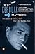 Why Kerouac Matters: The Lessons of On the Road (They're Not What You Think)