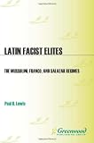 Latin Fascist Elites: The Mussolini, Franco, and Salazar Regimes (Paul H. Lewis)