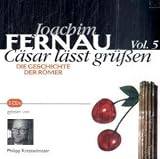 C&auml;sar l&auml;sst gr&uuml;ssen 05: Die Geschichte der R&ouml;mer - Joachim Fernau