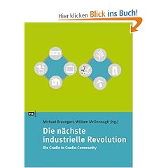 Die n�chste industrielle Revolution: Die Cradle to Cradle-Community