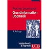 Grundinformation Dogmatik: Ein Lehr- und Arbeitsbuch f�r das Studium der Theologie