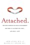 Attached: The New Science of Adult Attachment and How It Can Help YouFind?and Keep?Love