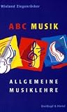ABC Musik. Allgemeine Musiklehre: 446 Lehr- und Lerns�tze - Wieland Ziegenr�cker