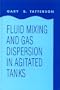Fluid Mixing and Gas Dispersion in Agitated Tanks
