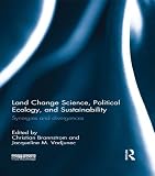 Land change science, political ecology, and sustainability : synergies and divergences