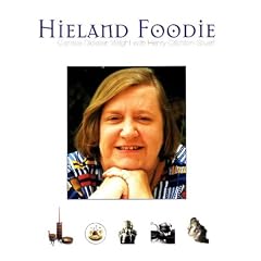 Hieland Foodie : A Scottish Culinary Voyage with Clarissa