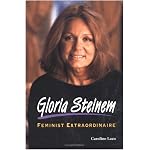 Gloria Steinem: Feminist Extraordinaire (Newsmakers Biographies) book cover