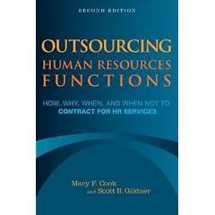 Outsourcing Human Resources Functions: How, Why, When, and When Not to Contract for HR Services