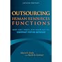Outsourcing Human Resources Functions: How, Why, When, and When Not to Contract for HR Services
