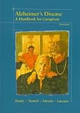 Alzheimer's Disease: A Handbook for Caregivers