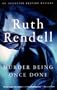 Murder Being Once Done (Chief Inspector Wexford Mysteries)