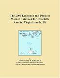 The 2006 Economic and Product Market Databook for Charlotte Amalie, Virgin Islands, US