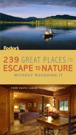 Childrens Toyshop  Travel : Fodor's 239 Great Places to Escape to Nature without Roughing it: From Rustic Cabins to Luxury Resorts (Fodor's ...Great Places to Escape to Nature Without Roughing It)