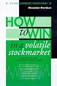 How to Win in a Volatile Stockmarket: The Definitive Guide to Investment Bargain-hunting