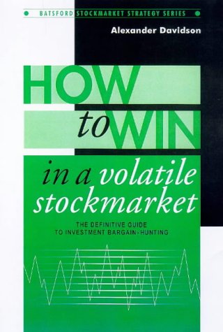How to Win in a Volatile Stockmarket: The Definitive Guide to Investment Bargain-hunting