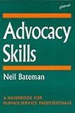 Advocacy Skills
 A Handbook for Human Service Professionals,
Neil Bateman