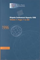 Dispute Settlement Reports Complete Set: Dispute Settlement Reports 1996: Volume 1 (World Trade Organization Dispute Settlement Reports)