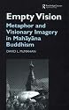 Empty Vision: Ocular Metaphor and Visionary Imagery in Mahayana Buddhism (Curzon Critical Studies in Buddhism)