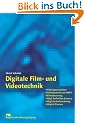 Digitale Film- und Videotechnik: Filmeigenschaften, Videotechnik und HDTV, Filmabtastung, High Definition Kamera, Digitale Aufzeichnung, Digital Cinema