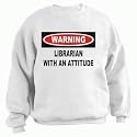 Warning: Librarian with an attitude Adult Sweatshirt (Crewneck) Various Colors