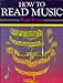How to Read Music: For Singing, Guitar, Piano, Organ, and Most Instruments (How to Play)