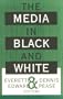 The Media in Black and White