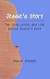 Jessie's Story: The Inspiration And Life Behind Jessie's Fund