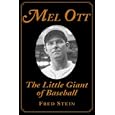 Mel Ott: The Little Giant of Baseball by Fred Stein