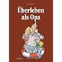 �berleben als Opa