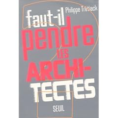 Faut-il pendre les architectes?