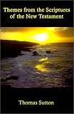 Cover of Themes from the Scriptures of the New Testament by Thomas Sutton 0759650454