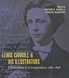 Lewis Carroll & his Illustrators: Collaborations & Correspondence 1865-1898.